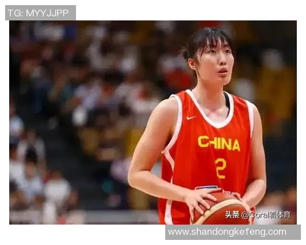 女篮热身赛首发阵容揭秘罗欣棫与翟若云对决黄思静因新身份未能入选